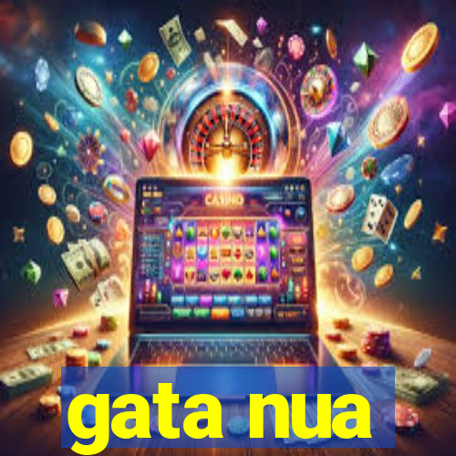 gata nua